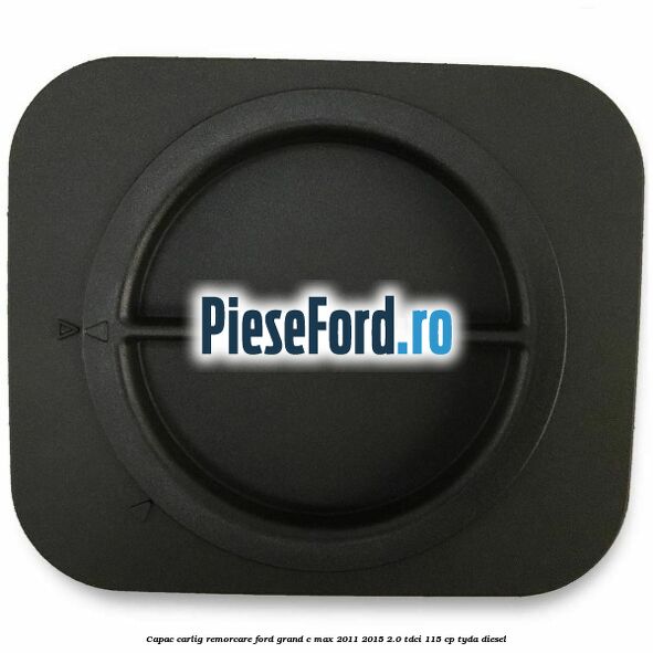 Capac carlig remorcare Ford Grand C-Max 2011-2015 2.0 TDCi 115 cp TYDA diesel