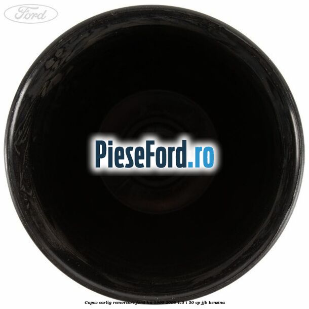 Capac carlig remorcare Ford Ka 1996-2008 1.3 i 50 cp Capac carlig remorcare Ford Ka 1996-2008 1.3 i 50 cp JJB benzina