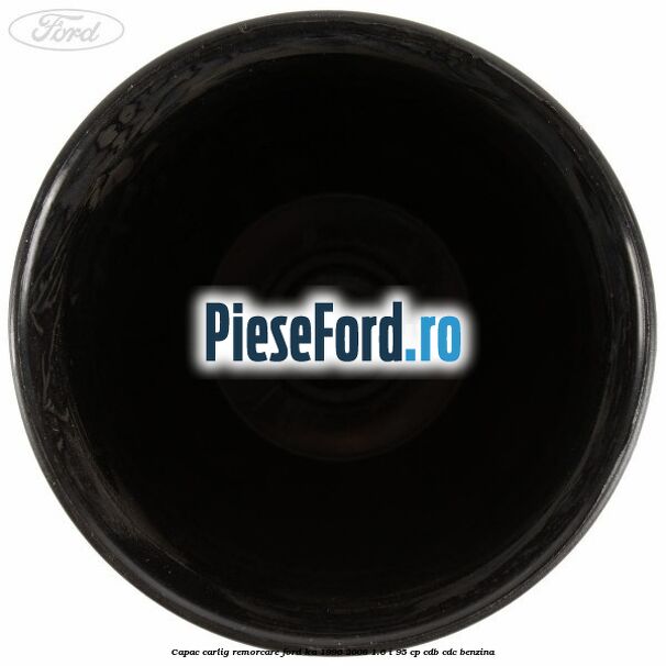 Capac carlig remorcare Ford Ka 1996-2008 1.6 i 95 cp CDB, CDC benzina
