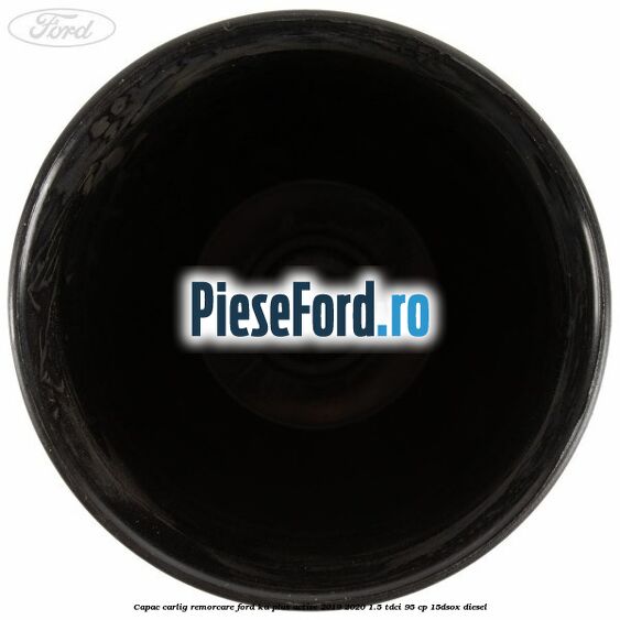 Capac carlig remorcare Ford Ka plus Active 2019-2020 1.5 TDCI 95 cp 15DSOX diesel