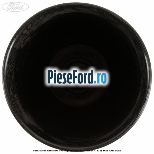 Capac carlig remorcare Ford Kuga 2013-2016 2.0 TDCi 4x4 163 cp TXDA, TXMA diesel