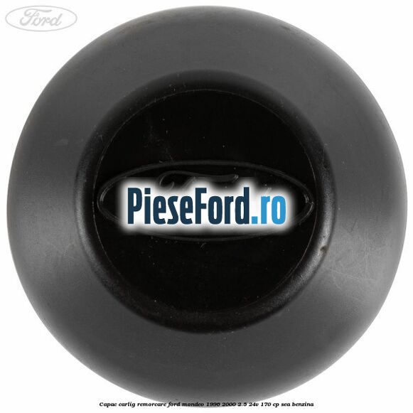 Capac carlig remorcare Ford Mondeo 1996-2000 2.5 24V 170 cp SEA benzina