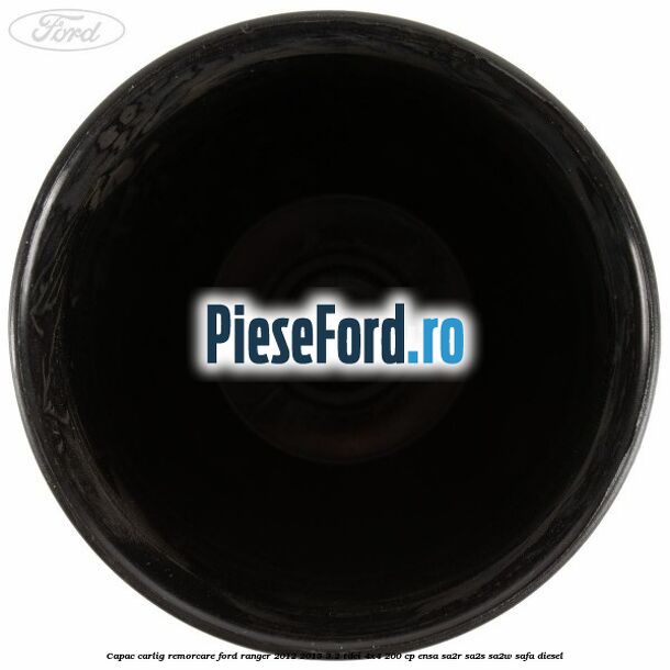 Capac carlig remorcare Ford Ranger 2012-2015 3.2 TDCi 4x4 200 cp Capac carlig remorcare Ford Ranger 2012-2015 3.2 TDCi 4x4 200 cp ENSA, SA2R, SA2S, SA2W, SAFA diesel