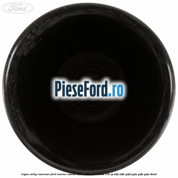Capac carlig remorcare Ford Tourneo Custom 2014-2018 2.0 EcoBlue 170 cp BLFA, BLFB, YNF6, YNFA, YNFB, YNFS diesel