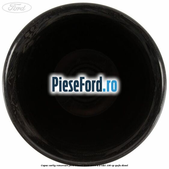 Capac carlig remorcare Ford Transit 2006-2014 2.2 TDCi 130 cp QWFA diesel