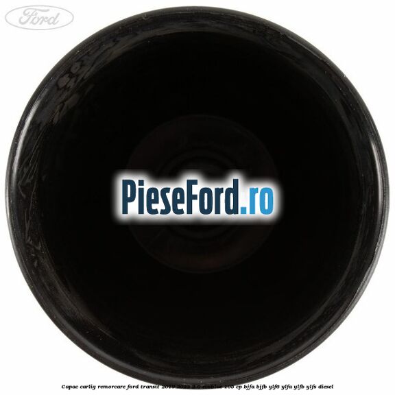 Capac carlig remorcare Ford Transit 2019-2023 2.0 EcoBlue 105 cp BJFA, BJFB, YLF6, YLFA, YLFB, YLFS diesel
