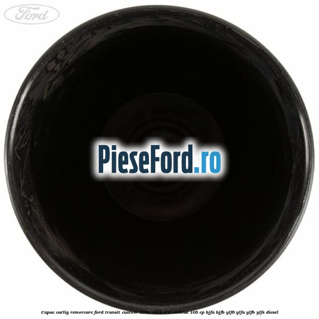 Capac carlig remorcare Ford Transit Custom 2014-2018 2.0 EcoBlue 105 cp BJFA, BJFB, YLF6, YLFA, YLFB, YLFS diesel