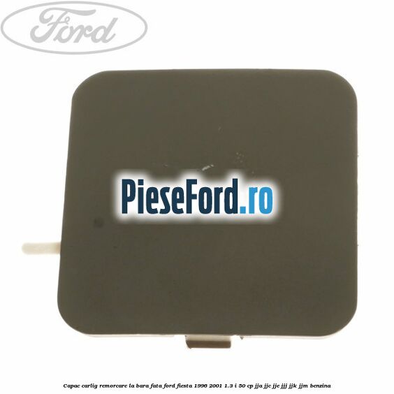 Capac carlig remorcare la bara fata Ford Fiesta 1996-2001 1.3 i 50 cp JJA, JJC, JJE, JJJ, JJK, JJM benzina