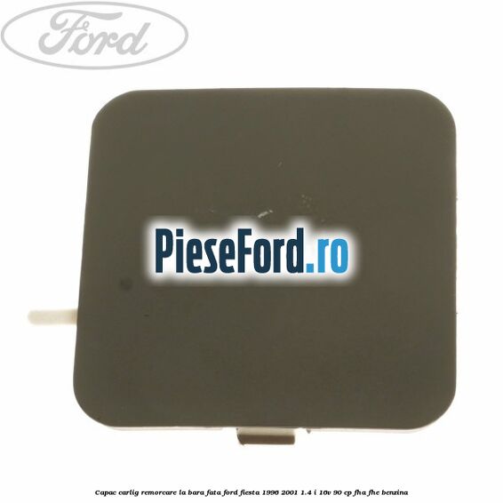 Capac carlig remorcare la bara fata Ford Fiesta 1996-2001 1.4 i 16V 90 cp FHA, FHE benzina