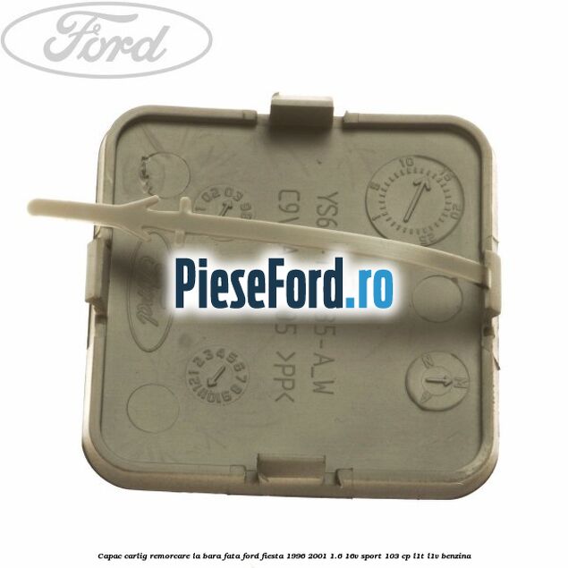 Capac carlig remorcare la bara fata Ford Fiesta 1996-2001 1.6 16V Sport 103 cp L1T, L1V benzina