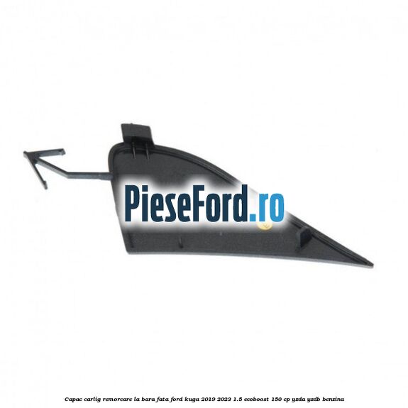 Capac carlig remorcare la bara fata Ford Kuga 2019-2023 1.5 EcoBoost 150 cp YZDA, YZDB benzina