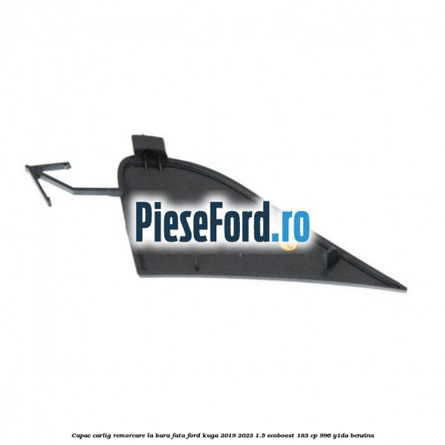 Capac carlig remorcare la bara fata Ford Kuga 2019-2023 1.5 EcoBoost 183 cp 996, Y1DA benzina