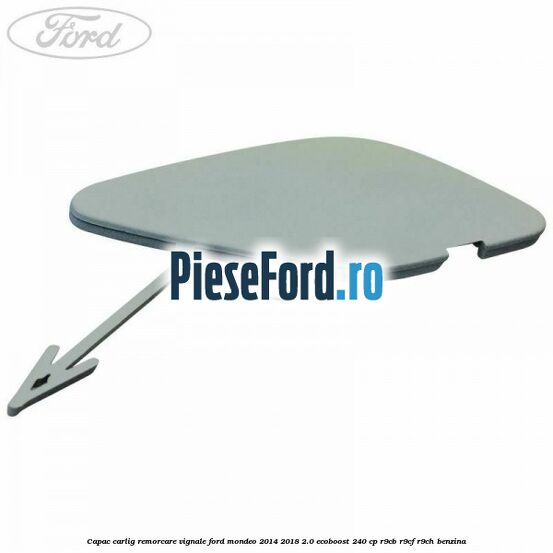 Capac carlig remorcare Vignale Ford Mondeo 2014-2018 2.0 EcoBoost 240 cp R9CB, R9CF, R9CH benzina