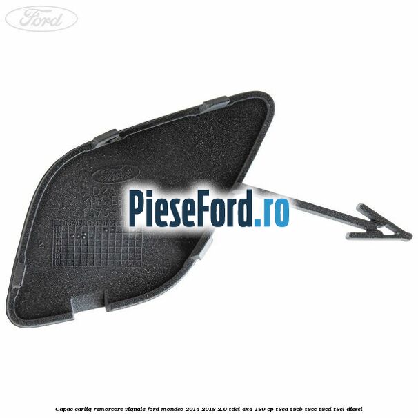 Capac carlig remorcare Vignale Ford Mondeo 2014-2018 2.0 TDCi 4x4 180 cp T8CA, T8CB, T8CC, T8CD, T8CL diesel