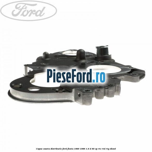 Capac caseta distributie Ford Fiesta 1989-1996 1.8 D 60 cp RTC, RTD, RTG diesel