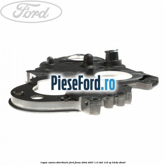 Capac caseta distributie Ford Focus 2004-2007 1.8 TDCi 115 cp KKDA diesel