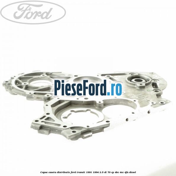 Capac caseta distributie Ford Transit 1991-1994 2.5 DI 70 cp 4BC, 4CC, 4FA diesel