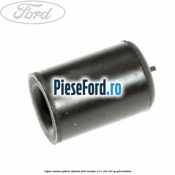 Capac cauciuc galerie admisie Ford Scorpio 2.3 i 16V 147 cp Y5A benzina