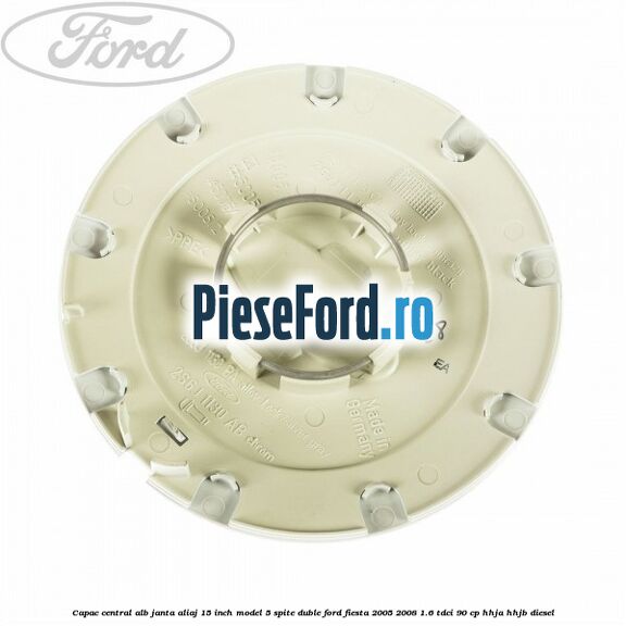 Capac central alb janta aliaj 15 inch model 5 spite duble Ford Fiesta 2005-2008 1.6 TDCi 90 cp HHJA, HHJB diesel