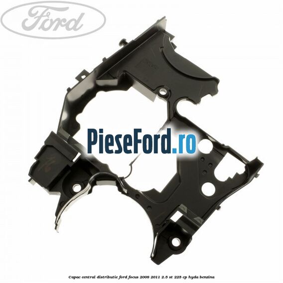 Capac central distributie Ford Focus 2008-2011 2.5 ST 225 cp HYDA benzina