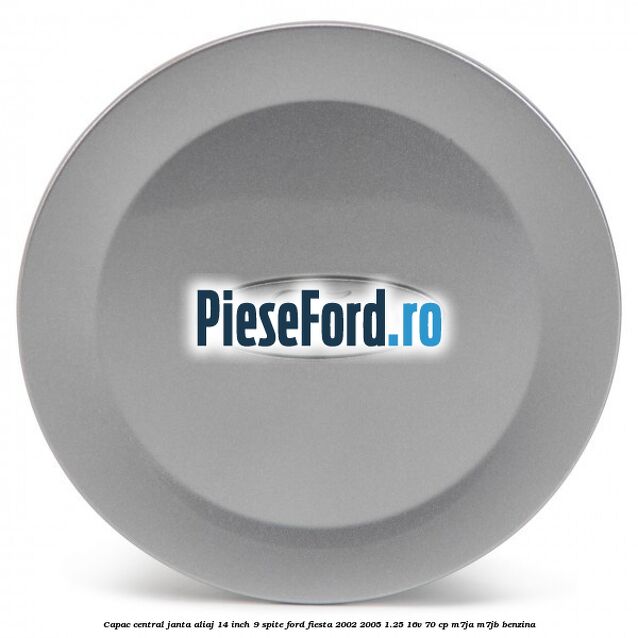 Capac central janta aliaj 14 inch 9 spite Ford Fiesta 2002-2005 1.25 16V 70 cp Capac central janta aliaj 14 inch 9 spite Ford Fiesta 2002-2005 1.25 16V 70 cp M7JA, M7JB benzina