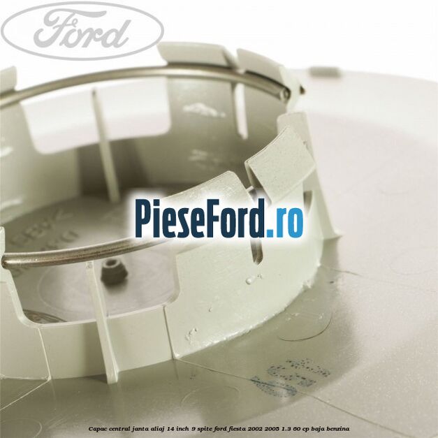 Capac central janta aliaj 14 inch 9 spite Ford Fiesta 2002-2005 1.3 60 cp BAJA benzina