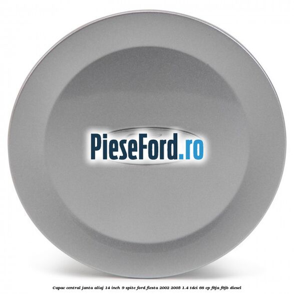 Capac central janta aliaj 14 inch 9 spite Ford Fiesta 2002-2005 1.4 TDCi 68 cp F6JA, F6JB diesel