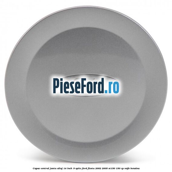 Capac central janta aliaj 14 inch 9 spite Ford Fiesta 2002-2005 ST150 150 cp N4JB benzina
