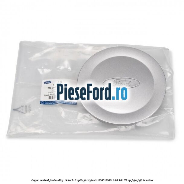 Capac central janta aliaj 14 inch 9 spite Ford Fiesta 2005-2008 1.25 16V 75 cp FUJA, FUJB benzina