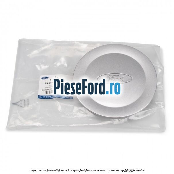 Capac central janta aliaj 14 inch 9 spite Ford Fiesta 2005-2008 1.6 16V 100 cp FYJA, FYJB benzina