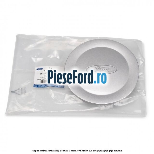 Capac central janta aliaj 14 inch 9 spite Ford Fusion 1.4 80 cp Capac central janta aliaj 14 inch 9 spite Ford Fusion 1.4 80 cp FXJA, FXJB, FXJC benzina