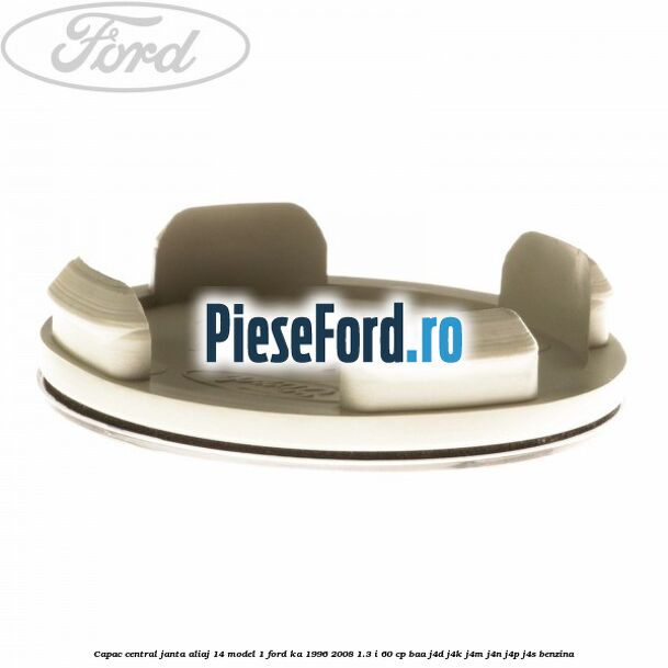 Capac central, janta aliaj 14 model 1 Ford Ka 1996-2008 1.3 i 60 cp BAA, J4D, J4K, J4M, J4N, J4P, J4S benzina