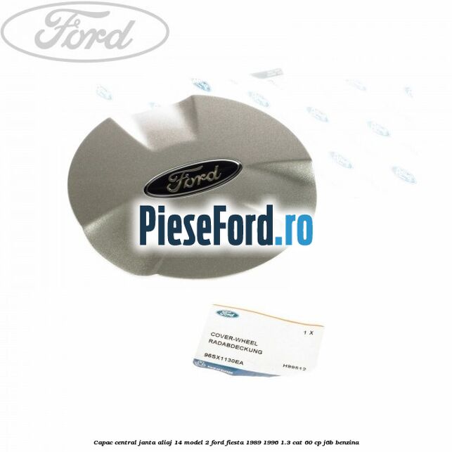 Capac central, janta aliaj 14 model 2 Ford Fiesta 1989-1996 1.3 CAT 60 cp J6B benzina
