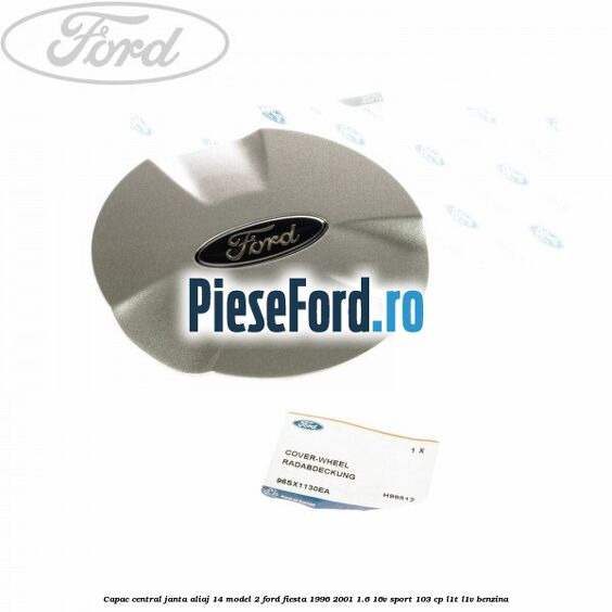 Capac central, janta aliaj 14 model 2 Ford Fiesta 1996-2001 1.6 16V Sport 103 cp L1T, L1V benzina