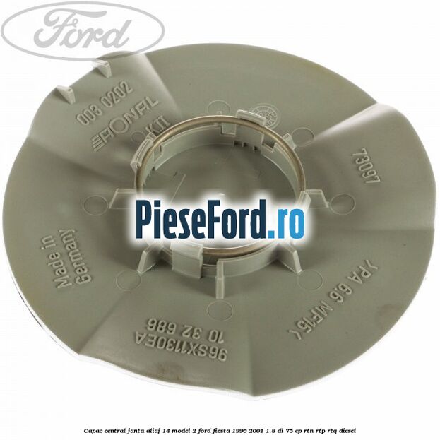 Capac central, janta aliaj 14 model 2 Ford Fiesta 1996-2001 1.8 DI 75 cp RTN, RTP, RTQ diesel