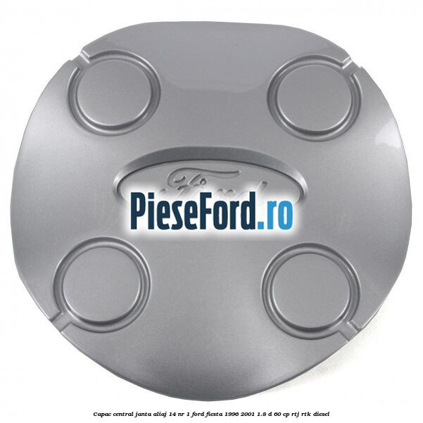 Capac central, janta aliaj 14 nr 1 Ford Fiesta 1996-2001 1.8 D 60 cp Capac central, janta aliaj 14 nr 1 Ford Fiesta 1996-2001 1.8 D 60 cp RTJ, RTK diesel