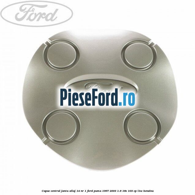 Capac central, janta aliaj 14 nr 1 Ford Puma 1997-2003 1.6 16V 103 cp L1W benzina