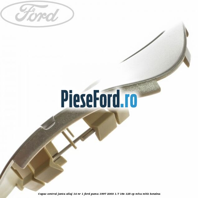 Capac central, janta aliaj 14 nr 1 Ford Puma 1997-2003 1.7 16V 125 cp MHA, MHB benzina