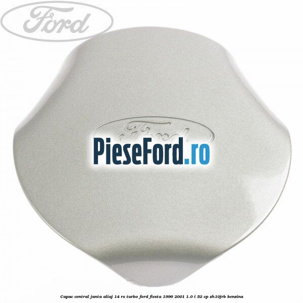 Capac central, janta aliaj 14 RS Turbo Ford Fiesta 1996-2001 1.0 i 52 cp ZH10JRB benzina