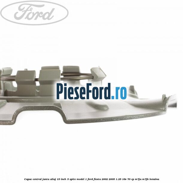 Capac central janta aliaj 15 inch 5 spite model 1 Ford Fiesta 2002-2005 1.25 16V 70 cp M7JA, M7JB benzina