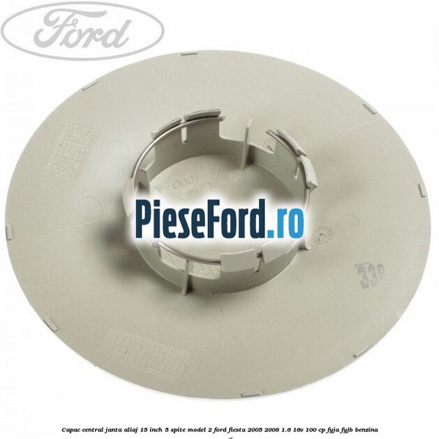 Capac central janta aliaj 15 inch 5 spite model 2 Ford Fiesta 2005-2008 1.6 16V 100 cp FYJA, FYJB benzina