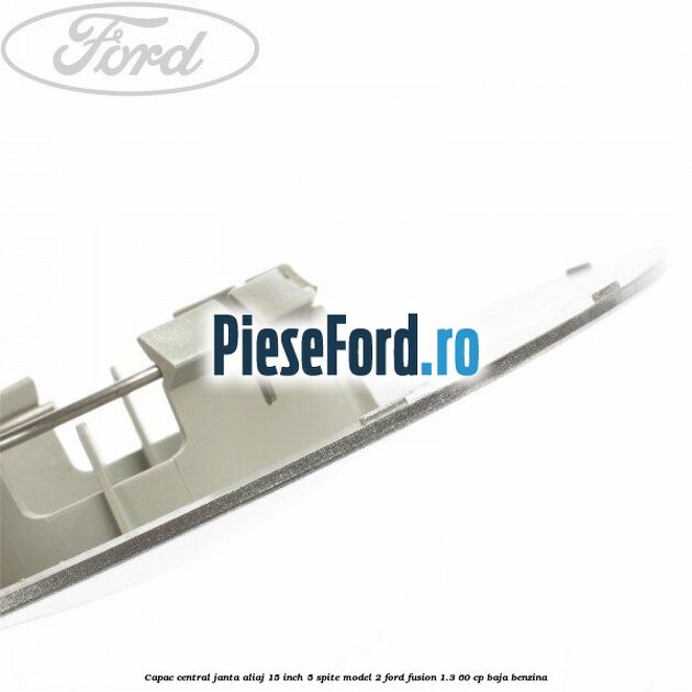 Capac central janta aliaj 15 inch 5 spite model 2 Ford Fusion 1.3 60 cp BAJA benzina