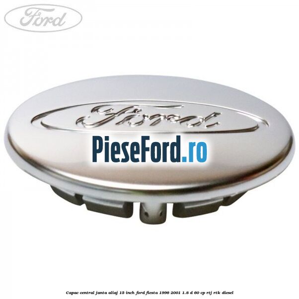 Capac central janta aliaj 15 inch Ford Fiesta 1996-2001 1.8 D 60 cp RTJ, RTK diesel