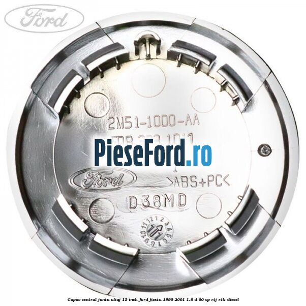 Capac central janta aliaj 15 inch Ford Fiesta 1996-2001 1.8 D 60 cp RTJ, RTK diesel
