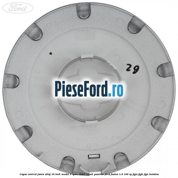 Capac central janta aliaj 15 inch model 5 spite duble black panther Ford Fusion 1.6 100 cp Capac central janta aliaj 15 inch model 5 spite duble black panther Ford Fusion 1.6 100 cp FYJA, FYJB, FYJC benzina