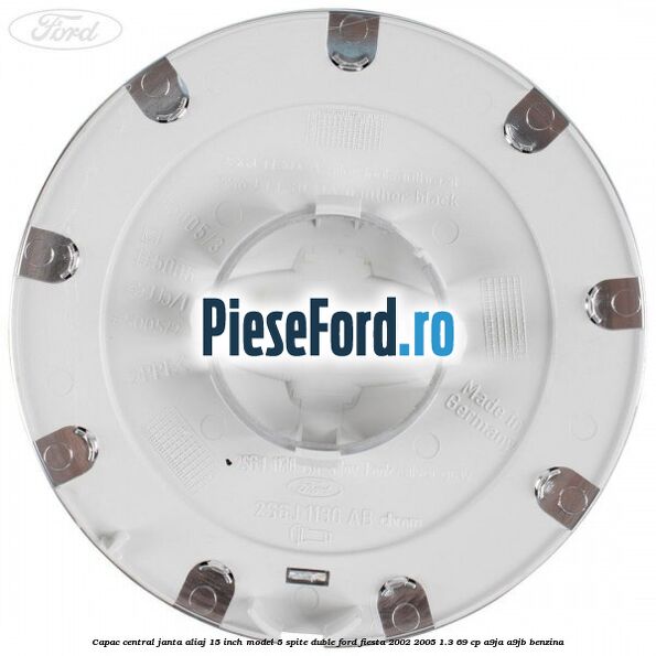 Capac central janta aliaj 15 inch model 5 spite duble Ford Fiesta 2002-2005 1.3 69 cp Capac central janta aliaj 15 inch model 5 spite duble Ford Fiesta 2002-2005 1.3 69 cp A9JA, A9JB benzina