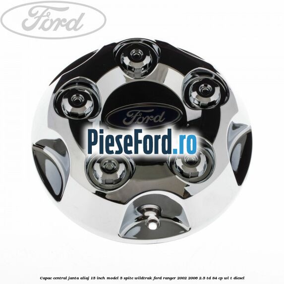 Capac central janta aliaj 15 inch model 5 spite Wildtrak Ford Ranger 2002-2006 2.5 TD 84 cp WL-T diesel