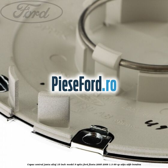 Capac central janta aliaj 15 inch model 9 spite Ford Fiesta 2005-2008 1.3 69 cp A9JA, A9JB benzina