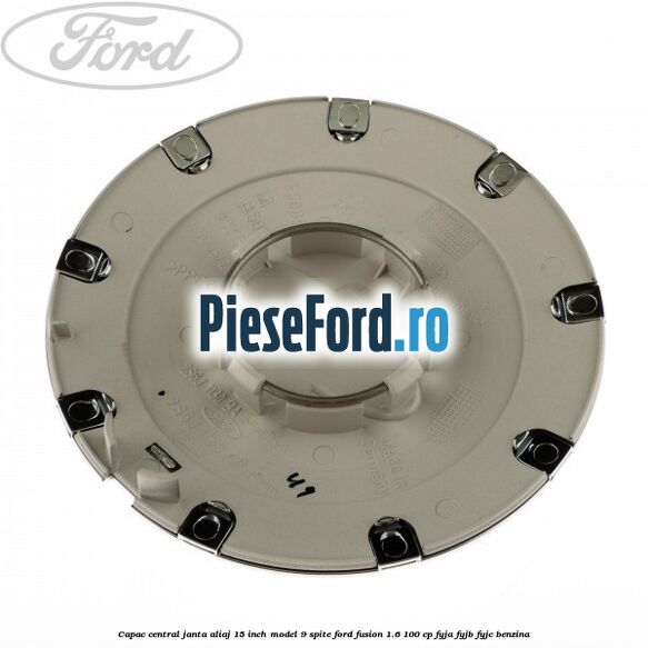 Capac central janta aliaj 15 inch model 9 spite Ford Fusion 1.6 100 cp FYJA, FYJB, FYJC benzina