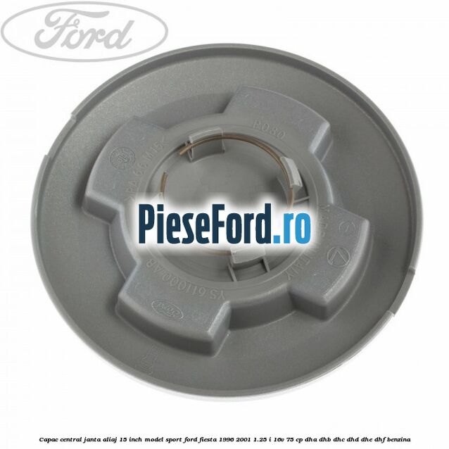 Capac central janta aliaj 15 inch model sport Ford Fiesta 1996-2001 1.25 i 16V 75 cp DHA, DHB, DHC, DHD, DHE, DHF benzina